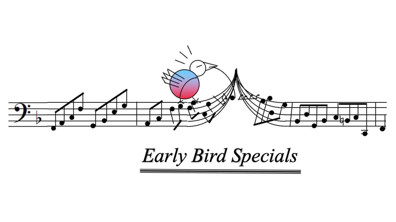 Early Bird Specials